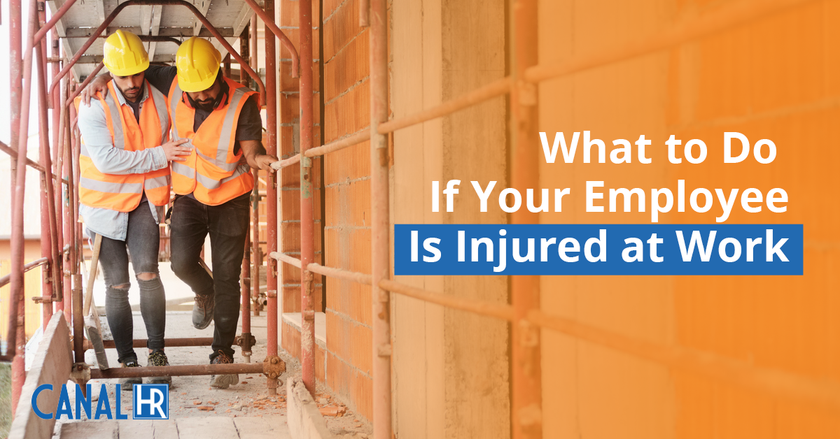 What to Do If One of Your Employees Is Injured at Work - Canal HR